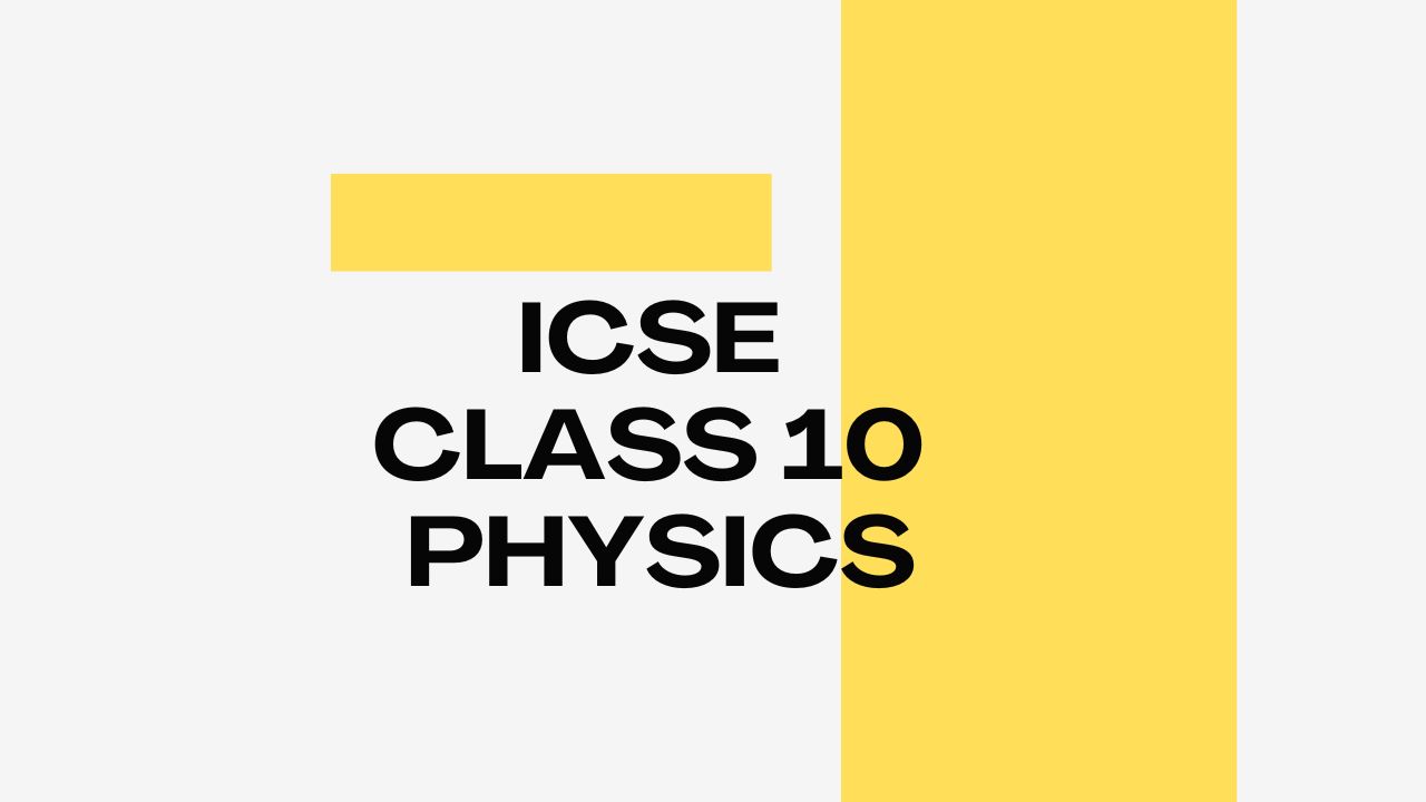 How to study Physics in ICSE Class 10